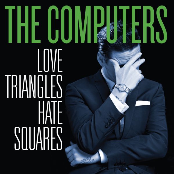 The Computers - Love Triangles, Hate Squares