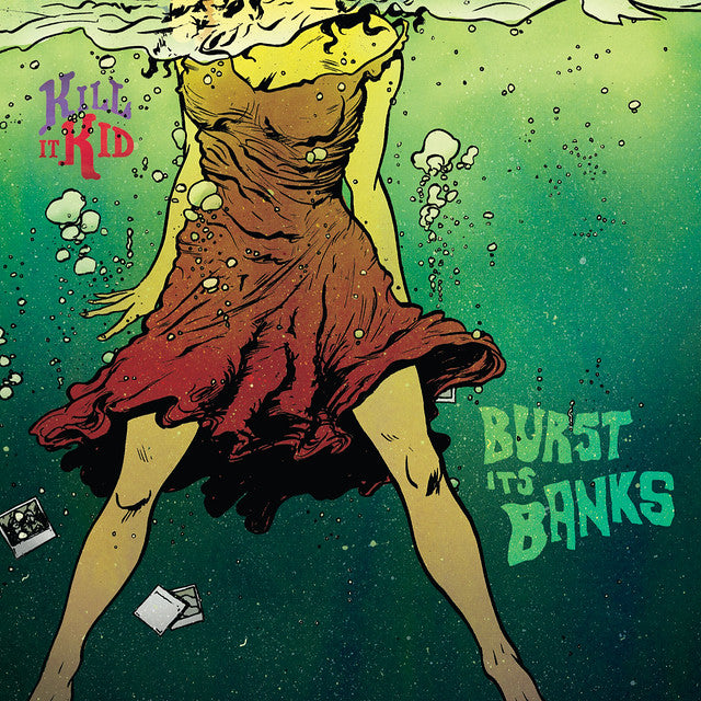 Kill It Kid - Burst Its Banks