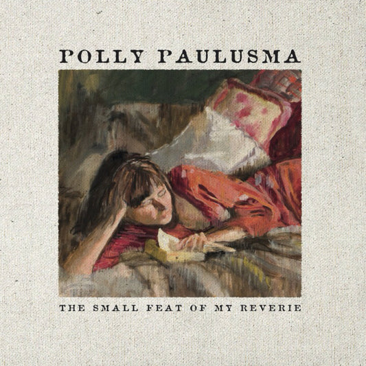 Polly Paulusma - The Small Feat Of My Reverie