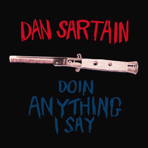 Dan Sartain ‎– Doin Anything I Say
