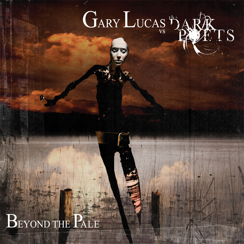 Gary Lucas Vs The Dark Poets - Beyond The Pale